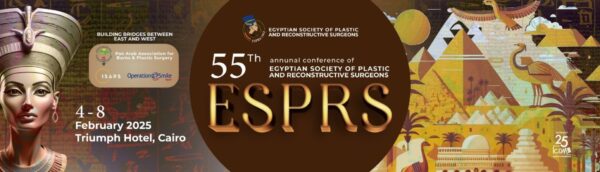 Egyptian Society of Plastic and Reconstructive Surgeons 55th ESPRS Annual Conference 2025